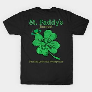 St Paddy's Burnout Turning Luck into Horsepower St Patrick's Day Racing Cars St Paddy's Day Leprechaun Shamrock Lucky Tools Wrench Piston  Irish T-Shirt